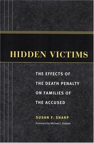 Hidden Victims: The Effects Of The Death Penalty On Families Of The Accused (Critical Issues in Crime and Society)