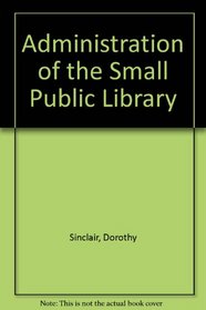 Administration of the Small Public Library
