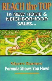 Reach the Top in New Home  Neighborhood Sales: Myers Barnes' Formula Shows You How!