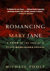 Romancing Mary Jane : A Year in the Life of a Failed Marijuana Grower