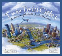 T is for Twin Cities: A Minneapolis/St. Paul Alphabet (City Alphabet)