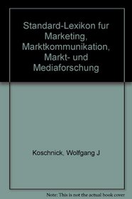 Standard-Lexikon fur Marketing, Marktkommunikation, Markt- und Mediaforschung (German Edition)
