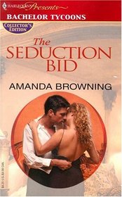 The Seduction Bid (Bachelor Tycoons) (Harlequin Presents Subscription, No 137)