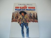 The Gun-slingin' Gringo (Black Horse Westerns)