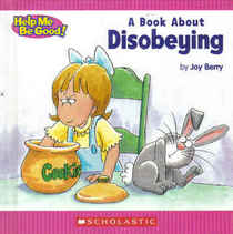 A Book About Disobeying (Help Me Be Good!)