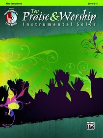 Top Praise & Worship Instrumental Solos: Alto Sax (Book & CD) (Top Praise & Worship Instrumental Solos: Level 2-3)