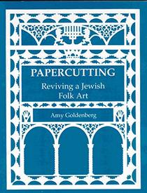 Papercutting: Reviving a Jewish Folk Art : Reviving a Jewish Folk Art