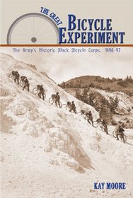 The Great Bicycle Experiment: The Army's Historic Black Bicycle Corps, 1896 - 97