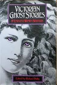 Victorian Ghost Stories: By Eminent Women Writers