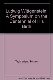 Ludwig Wittgenstein: A Symposium on the Centennial of His Birth