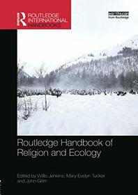 Routledge Handbook of Religion and Ecology (Routledge International Handbooks)