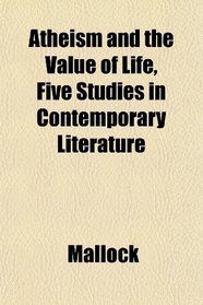 Atheism and the Value of Life, Five Studies in Contemporary Literature