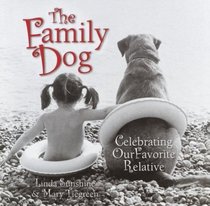 The Family Dog : Celebrating Our Favorite Relative