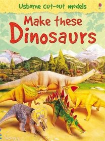 Make These Dinosaurs (Usborne Cut-out Models)