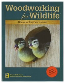 Woodworking for Wildlife: Homes for Birds and Animals (rev., 3rd ed.)