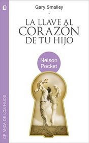 La llave al corazon de tu hijo (Spanish Edition)