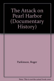 The Attack on Pearl Harbor (Documentary History)