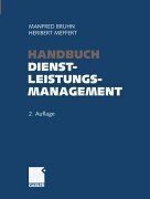 Handbuch Dienstleistungsmanagement. Von der strategischen Konzeption zur praktischen Umsetzung.