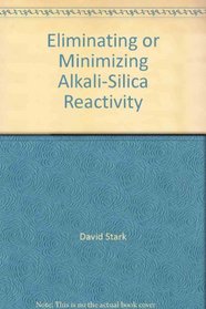 Eliminating or Minimizing Alkali-Silica Reactivity