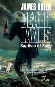 Baptism of Rage (Deathlands, Bk 93)