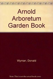 The Arnold Arboretum Garden Book