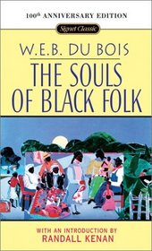 The Souls of Black Folk : 100th Anniversary Edition (Signet Classic)