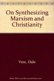On Synthesizing Marxism and Christianity