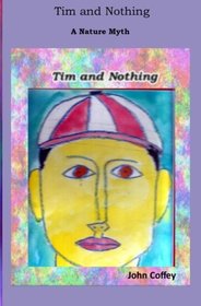 Tim and Nothing: A Nature Myth