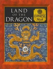 Land of the Dragon: Chinese Myth (Myth  Mankind , Vol 12, No 20)