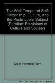 The Well-Tempered Self : Citizenship, Culture, and the Postmodern Subject (Parallax: Re-visions of Culture and Society)