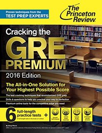 Cracking the GRE Premium Edition, 2016 (Graduate School Test Preparation)