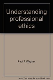 Understanding professional ethics (Fastback)