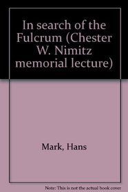 In search of the Fulcrum (Chester W. Nimitz memorial lecture)