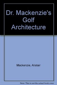 Dr. Mackenzie's Golf Architecture