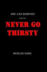 You Can Survive! Book One: Never Go Thirsty
