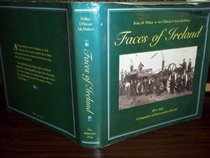 Faces of Ireland: A Photographic  Literary Picture of the Past, Eighteen Seventy-Five to Nineteen Twenty-Five