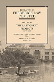 The Papers of Frederick Law Olmsted: The Last Great Projects, 1890-1895 (Volume 9)