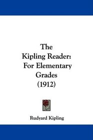 The Kipling Reader: For Elementary Grades (1912)
