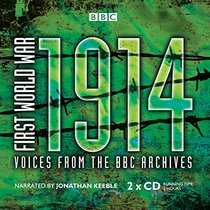 First World War: 1914 - Voices from the BBC Archive (Radio Program)