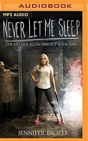 Never Let Me Sleep (The Melissa Allen Trilogy)