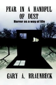 Fear in a Handful of Dust:: Horror As a Way of Life