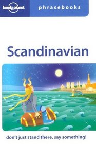 Lonely Planet Scandinavian Phrasebook: Don't Just Stand There, Say Something! (Lonely Planet Scandinavian Phrasebook)