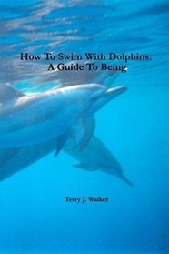 How To Swim With Dolphins: A Guide To Being