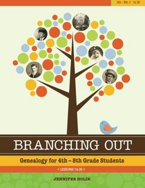 Branching Out: Genealogy for 4th-8th Grade Students Lessons 16-30 (Volume 2)