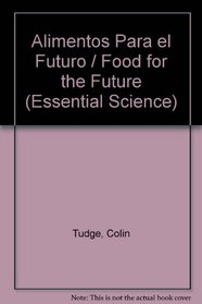 Alimentos Para El Futuro / Food for the Future: Los Dilemas De LA Alimentacion : Una Guia Basica (Essential Science.)
