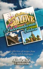 From Alaska with Love: International Edition (Cookbook)