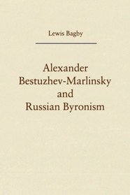 Alexander Bestuzhev-Marlinsky and Russian Byronism