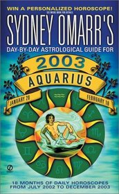Sydney Omarr's Day-by-Day Astrological Guide for the Year 2003: Aquarius (Sydney Omarr's Day By Day Astrological Guide for Aquarius, 2003)