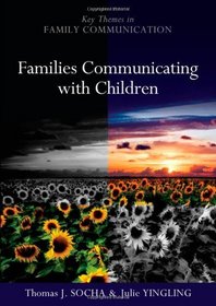Families Communicating With Children (Key Themes in Family Communication)