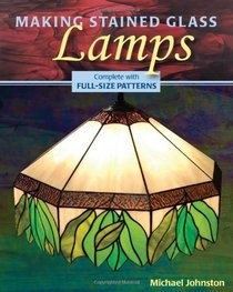Making Stained Glass Lamps [With Pattern(s)]